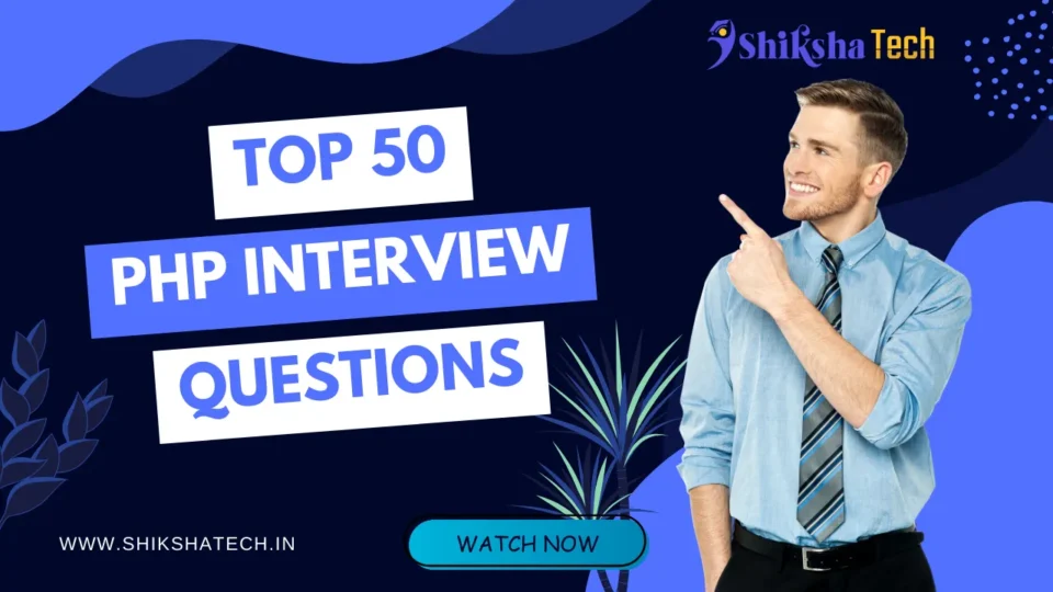 Top 50 PHP Interview Questions and Answers to Ace Your Next Job Interview