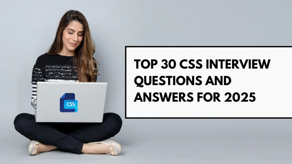 Top 30 CSS Interview Questions and Answers for 2025