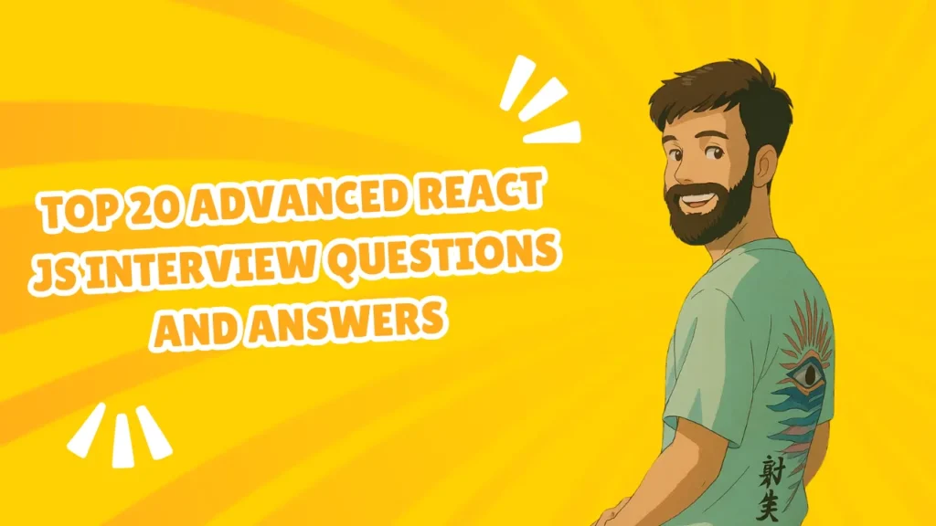 Top 20 Advanced React JS Interview Questions and Answers