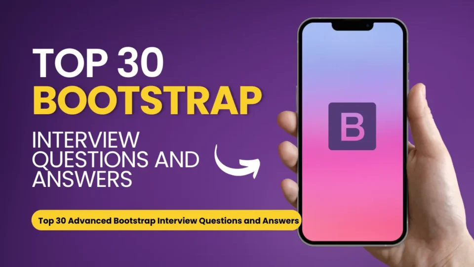 Top 30 Advanced Bootstrap Interview Questions and Answers