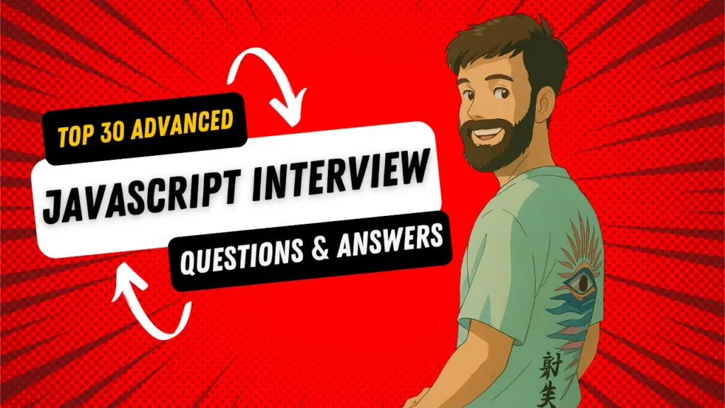 Top 30 Advanced JavaScript Interview Questions & Answers