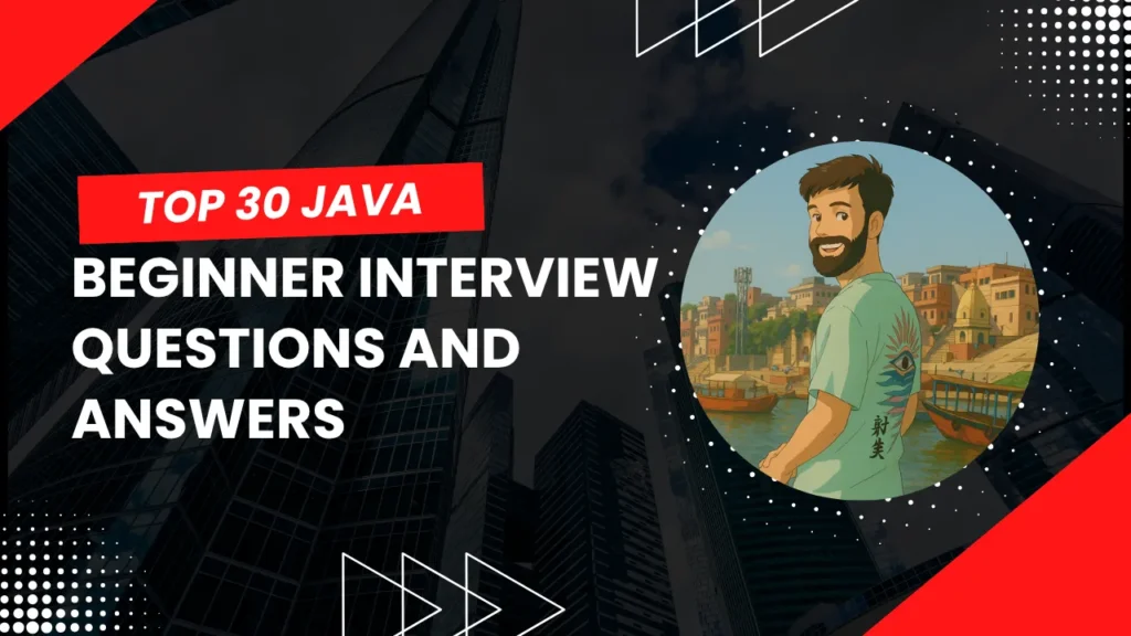 Top 30 Beginner Java Interview Questions and Answers