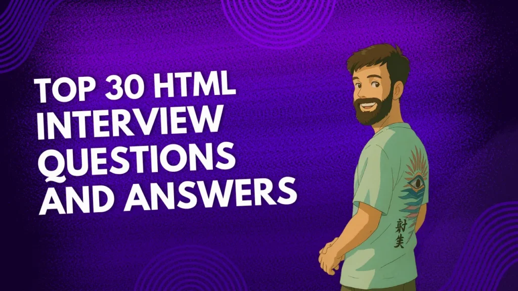 Top 30 HTML Interview Questions and Answers