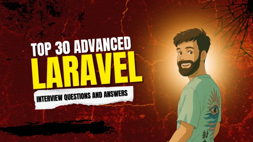 Top 30 Advanced Laravel Interview Questions and Answers