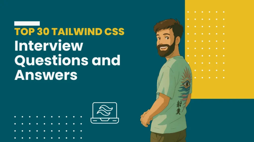 Top 30 Tailwind CSS Interview Questions and Answers