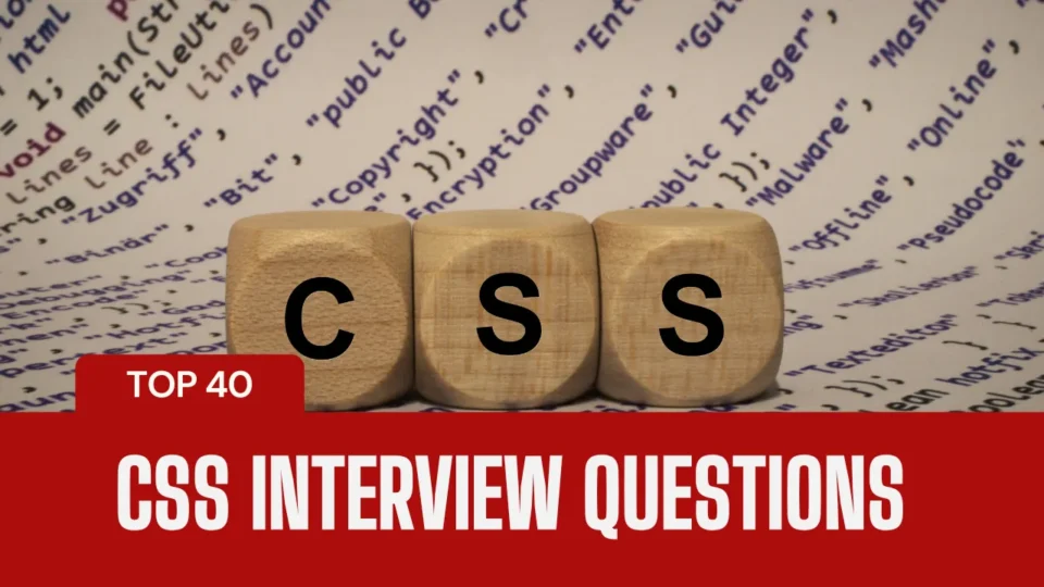 Top 40 Advanced CSS Interview Questions and Answers